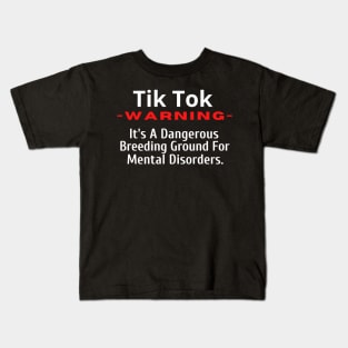 TkTok-A Dangerous Breeding Ground for Mental Disorders Kids T-Shirt